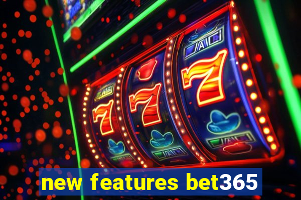 new features bet365